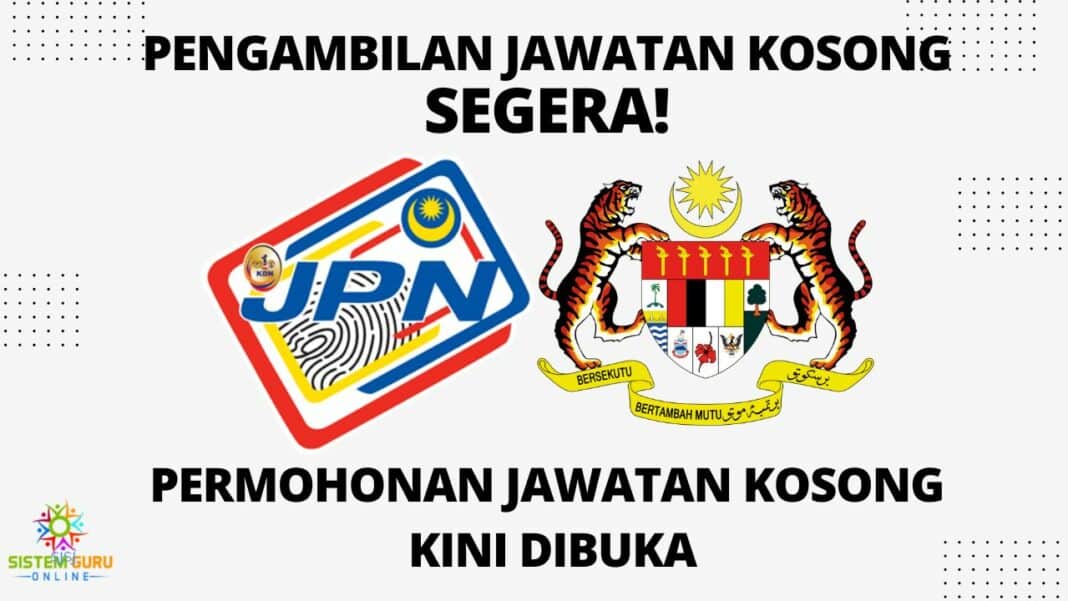 Permohonan Jawatan Kosong Di Jabatan Pendaftaran Negara JPN Tahun 2023