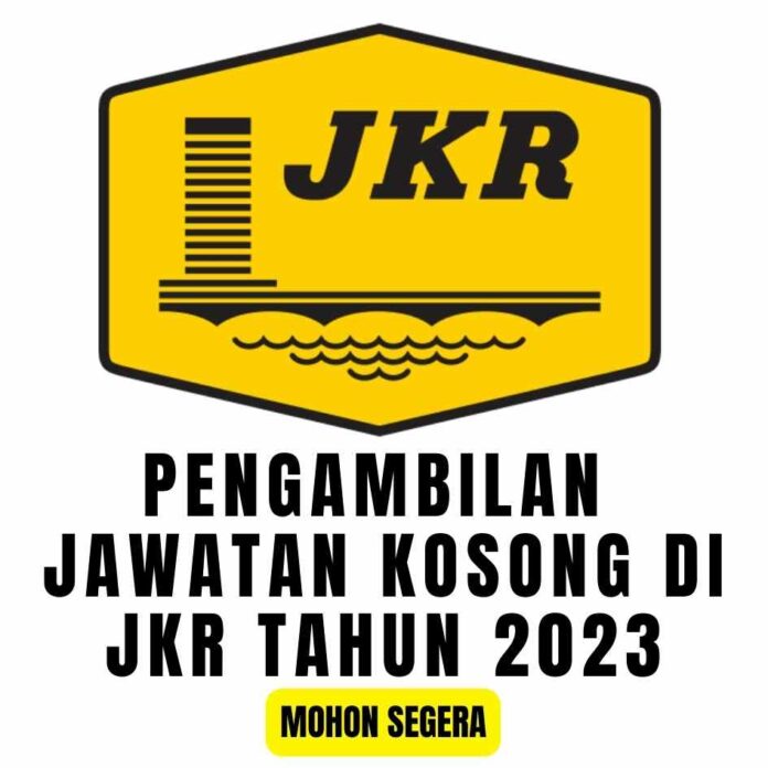 Pengambilan Jawatan Kosong Di Jabatan Kerja Raya JKR Tahun 2023