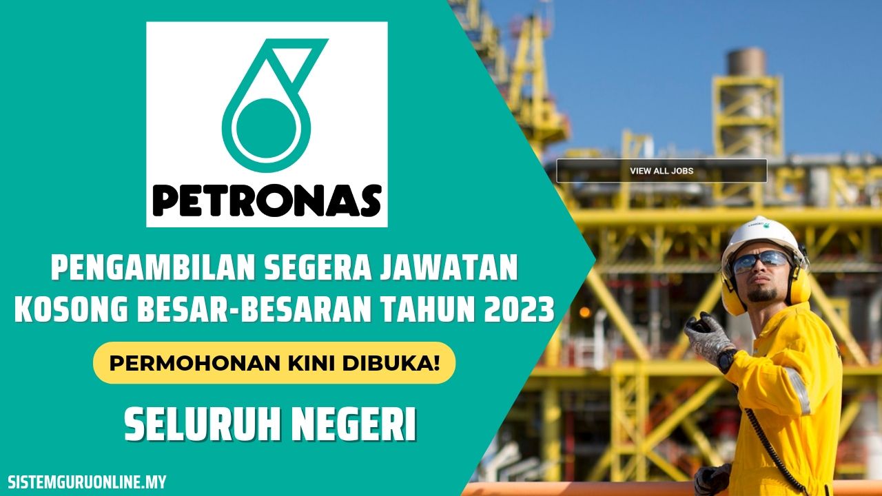 Pengambilan Segera Jawatan Kosong Petronas Besar Besaran Tahun