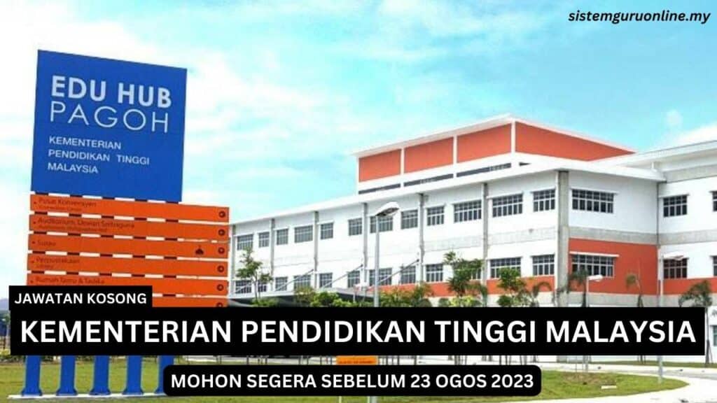 Dibuka Permohonan Kerja Di Kementerian Pendidikan Tinggi Bulan Ogos