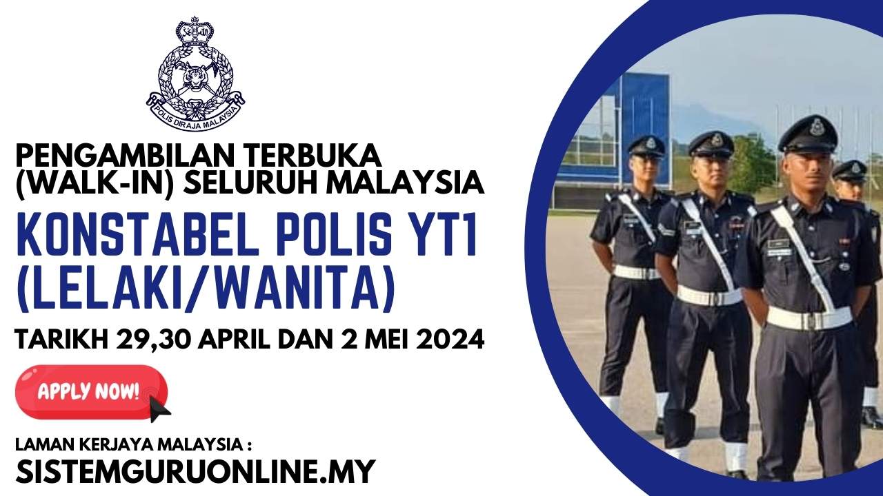 Pengambilan Konstabel Polis Gred YT1 Tahun 2024 Seluruh Malaysia