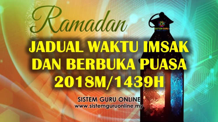 Jadual Waktu Imsak dan Berbuka Puasa 2018M/1439H Malaysia