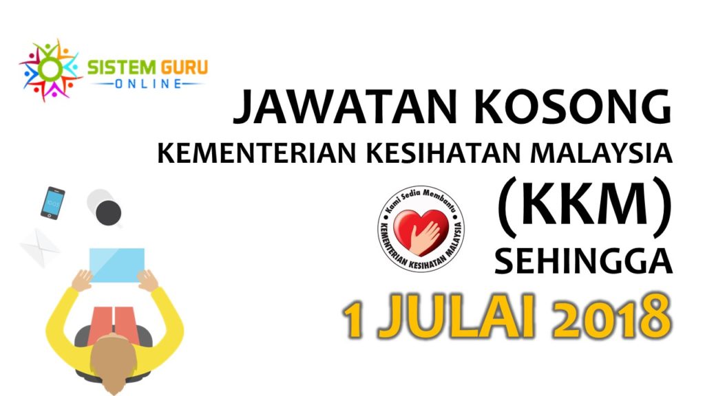 Jawatan Kosong Kementerian Kesihatan Malaysia (KKM) Sehingga 1 Julai 2018