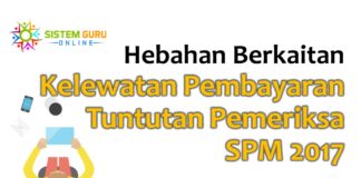 Hebahan Berkaitan Kelewatan Pembayaran Tuntutan Pemeriksa SPM 2017 Pembayaran Tuntutan Pemeriksa SPM