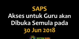 SAPS - Akses untuk Guru akan Dibuka Semula pada 30 Jun 2018