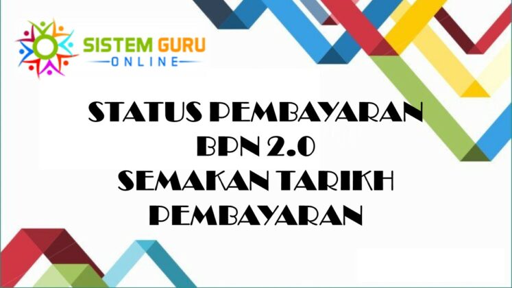 STATUS PEMBAYARAN BPN 2.0 | SEMAKAN TARIKH PEMBAYARAN