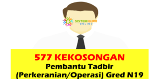 577 Kekosongan Pembantu Tadbir (Perkeranian/Operasi) Gred N19 Effective Mac 2021 577 KEKOSONGAN PEMBANTU TADBIR (PERKERANIANOPERASI) GRED N19