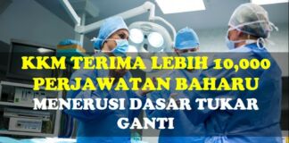 Lebih 10,000 perjawatan baharu dalam KKM terima menerusi dasar tukar ganti