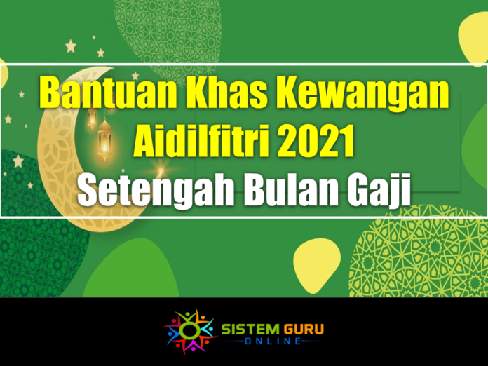 Bantuan Khas Kewangan Aidilfitri 2021 Setengah Bulan Gaji