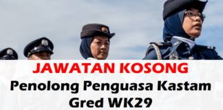 Jawatan Kosong Penolong Penguasa Kastam Gred WK29 Effective April 2021 Jawatan Kosong Penolong Penguasa Kastam Gred WK29