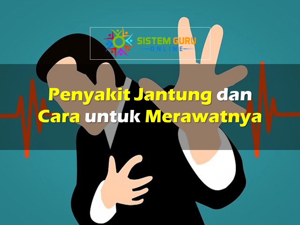 Penyakit Jantung dan Cara untuk Merawatnya