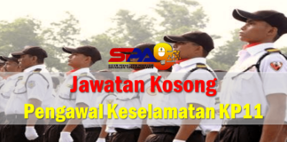 Jawatan Kosong Pengawal Keselamatan KP11 Effective Mei 2021 Jawatan Kosong Pengawal Keselamatan KP11