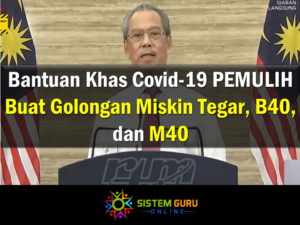 Bantuan Khas Covid19 PEMULIH Buat Golongan Miskin Tegar, B40 dan M40.