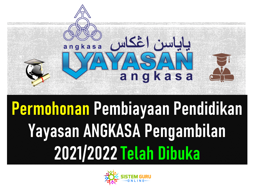 Permohonan Pembiayaan Pendidikan Yayasan ANGKASA 2021/2022 Telah 