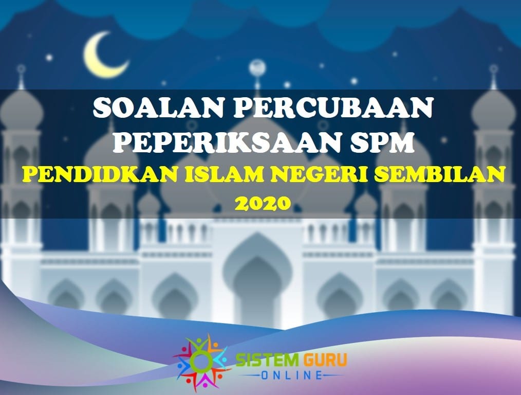 Soalan Percubaan Peperiksaan SPM Pendidikan Islam Negeri Sembilan 2020