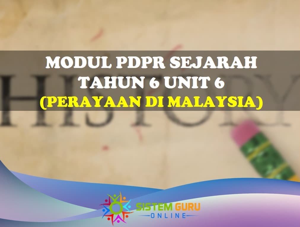 Modul PDPR Sejarah Tahun 6 Unit 6 (Perayaan di Malaysia)