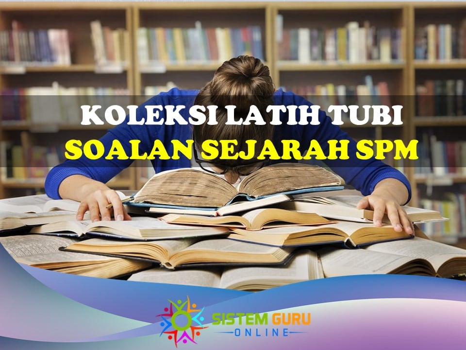 Koleksi Latih Tubi Soalan Sejarah SPM