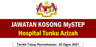 Jawatan Kosong MySTEP Hospital Tunku Azizah Effective Ogos 2021 Jawatan Kosong MySTEP Hospital Tunku Azizah