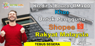 KREDIT BAUCAR RM400 UNTUK PENGGUNA SHOPEE RAKYAT MALAYSIA EFFECTIVE TAHUN 2022 BAUCAR REBAT SHOPEE
