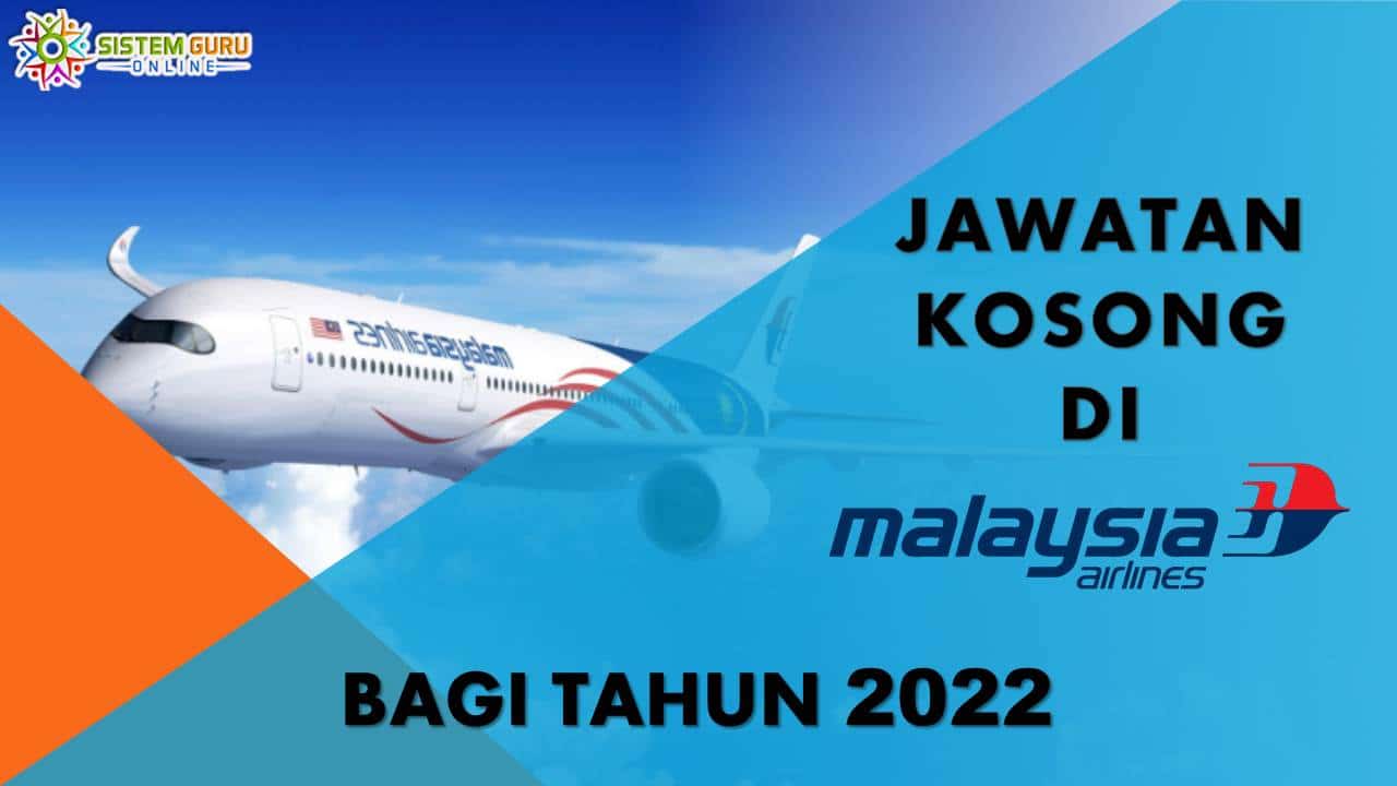 PELUANG KERJAYA MALAYSIA AIRLINES TAHUN 2022 L GAJI SEHINGGA RM5,370
