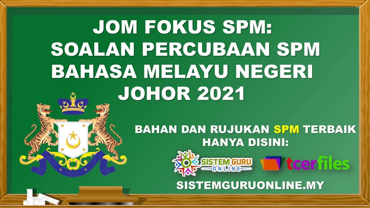 Jom Fokus SPM Soalan Percubaan SPM Bahasa Melayu Negeri Johor 2021