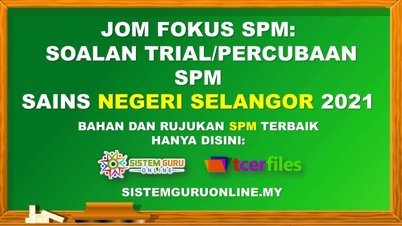 Jom Fokus SPM Soalan Percubaan SPM Sains Negeri Selangor 2021