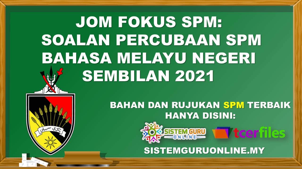 Jom Fokus SPM Soalan Percubaan SPM Bahasa Melayu Negeri Sembilan 2021