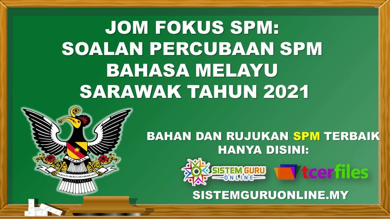 Jom Fokus SPM Soalan Percubaan SPM Bahasa Melayu Sarawak 2021