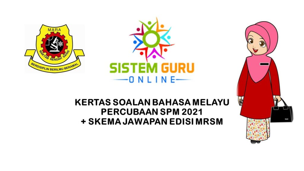 KERTAS SOALAN BAHASA MELAYU PERCUBAAN SPM 2021 + SKEMA JAWAPAN EDISI MRSM