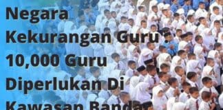 Official Negara Kekurangan Guru : 10,000 Guru Diperlukan Di Kawasan Bandar