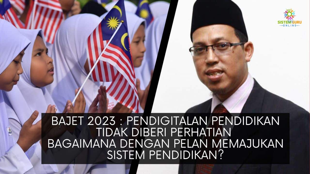 Bajet 2023 : Pendigitalan Pendidikan Tidak Diberi Perhatian L Bagaimana ...