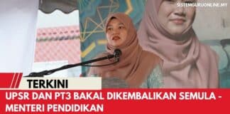 UPSR DAN PT3 BAKAL DIKEMBALIKAN SEMULA - MENTERI PENDIDIKAN