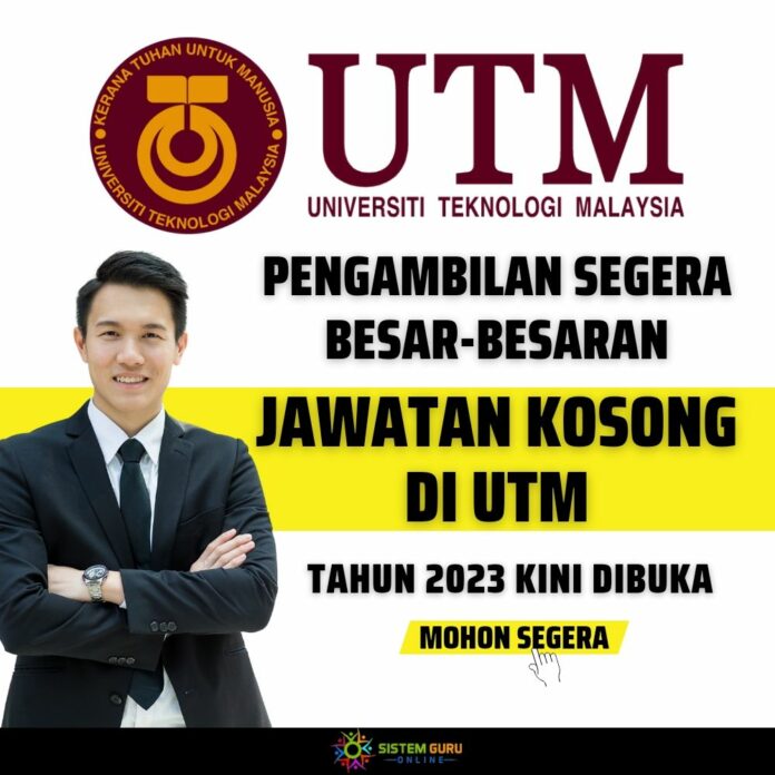 Permohonan Jawatan Kosong Di Universiti Teknologi Malaysia (UTM) 2023