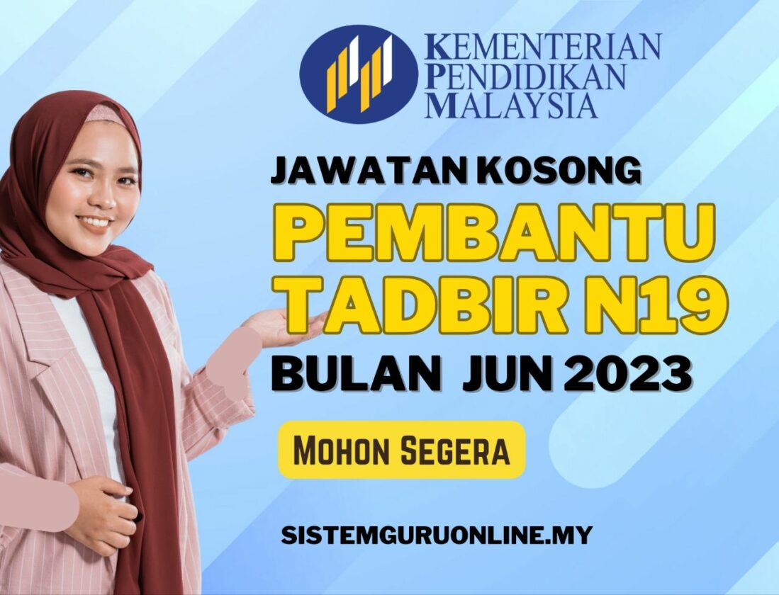 Jawatan Kosong Pembantu Tadbir N19 Di KPM Bulan Jun 2023