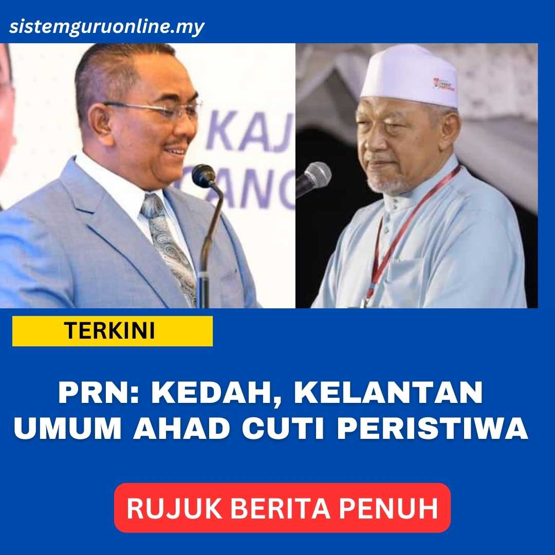 PRN: Kedah, Kelantan Umum Ahad Cuti Peristiwa Tahun 2023