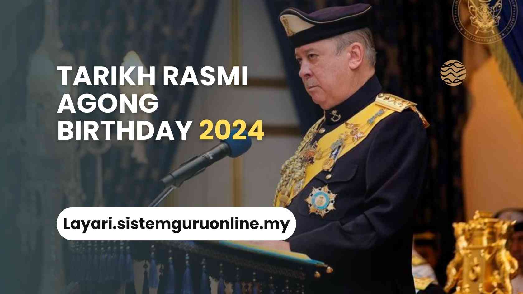 Tarikh Rasmi Agong Birthday 2024