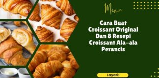 Cara Buat Croissant Original Dan 8 Resepi Croissant Ala-ala Perancis