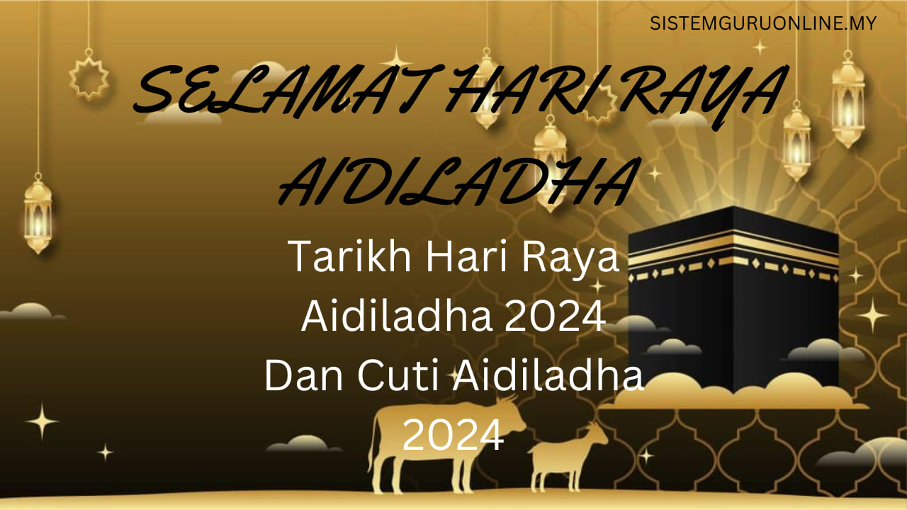 Tarikh Hari Raya Haji 2024 Dan Cuti Aidiladha 2024