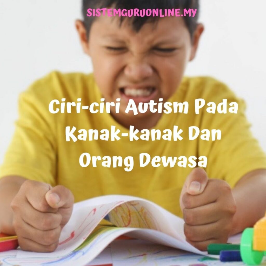 Ciri-ciri Autisme Pada Kanak-kanak Dan Orang Dewasa