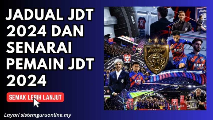 Jadual JDT 2024 Dan Senarai Pemain JDT 2024