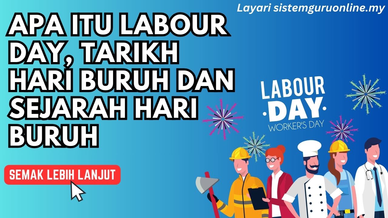 Apa Itu Labour Day, Tarikh Hari Buruh Dan Sejarah Hari Buruh