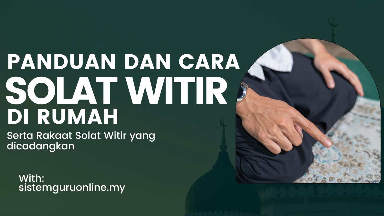 Panduan Dan Cara Solat Witir Di Rumah Serta Rakaat Solat Witir