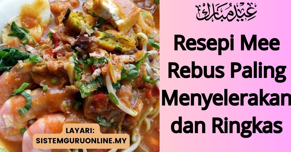 Resepi Mee Rebus Paling Menyelerakan Dan Ringkas