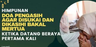 Himpunan Doa Pengasih Agar Disukai dan Dikasihi Bakal Mertua Ketika Datang Beraya Pertama Kali DOA PENGASIH UNTUK DISUKAI DAN DIKASIHI BAKAL MERTUA