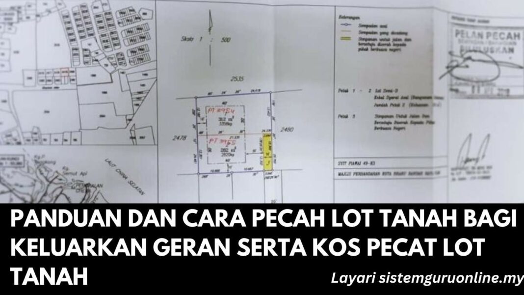 Panduan Dan Cara Pecah Lot Tanah Bagi Keluarkan Geran Serta Kos Pecat ...