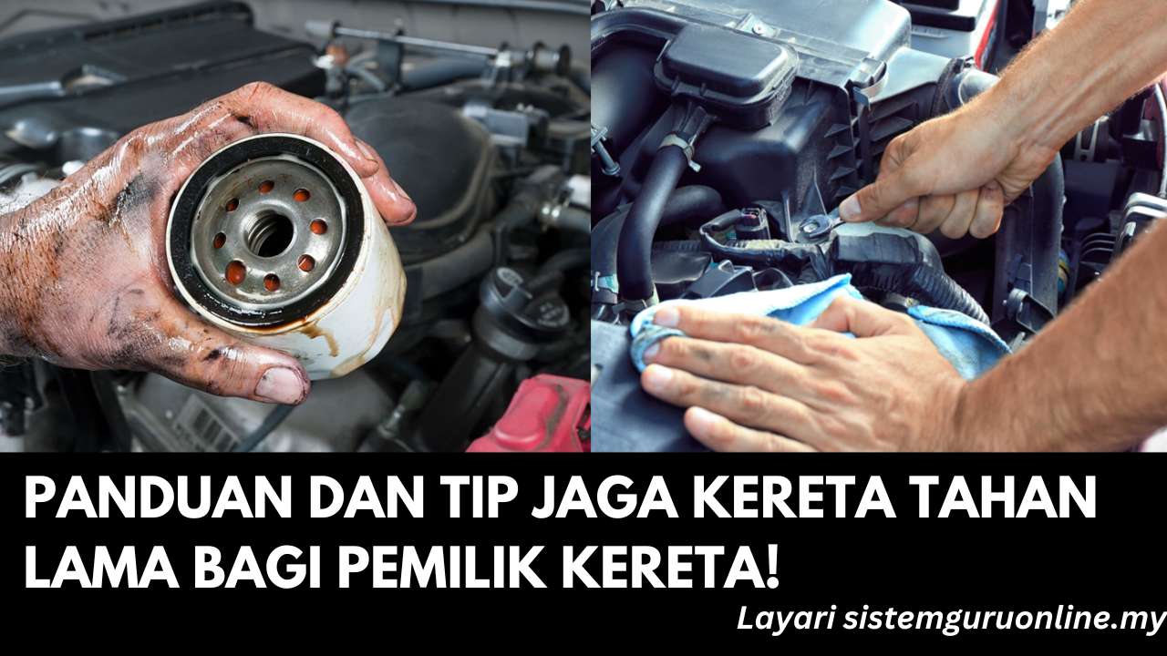 Checklist Dan Tips Jaga Kereta Tahan Lama Yang Sangat Interesting!