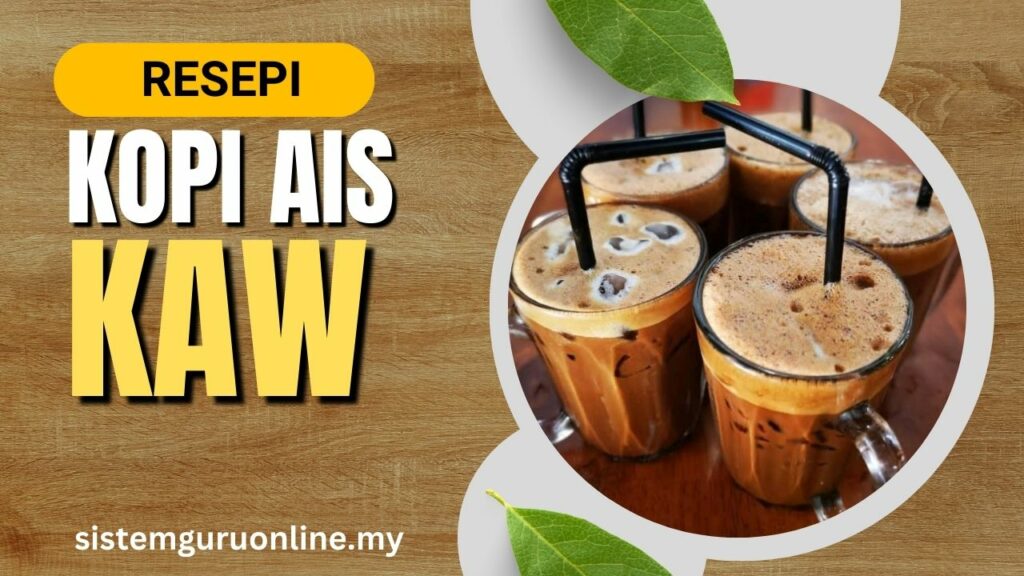 Resepi Dan Cara Buat Kopi Ais Kaw Yang Sedap