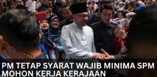 PM Tetap Syarat Wajib Minima SPM Kerja Kerajaan untuk Rakyat Malaysia PM Tetap Syarat Wajib Minima SPM Mohon Kerja Kerajaan